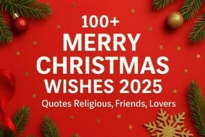 100+ Merry Christmas Wishes 2025: Quotes Religious, Friends, Lovers 1 100+ Merry Christmas Wishes 2025: Quotes Religious, Friends, Lovers