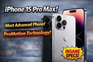 iPhone 15 Pro Max: Most Advanced Phone with ProMotion Technology